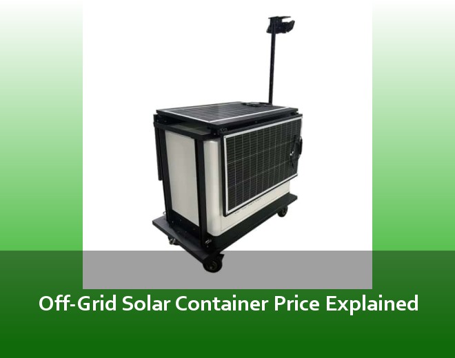 Off-Grid Solar Container Price Explained
